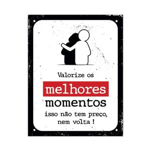 Placa de Sinalização 18X23 Valorize os Melhores Momentos Isso Não Tem Preço, Nem Volta Placa de Sinalização 18X23 Valorize os Melhores Momentos Isso Não Tem Preço, Nem Volta