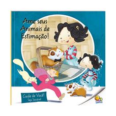 LIVRO CUIDE DE VOCE!SEJA SOCIAVEL:AME SEUS ANIMAIS