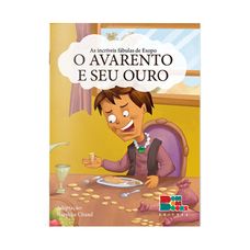 LIVRO AS FABULAS DE ESOPO:O AVARENTO E O SEU OURO