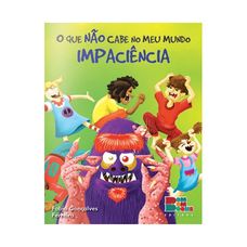 LIVRO O QUE NAO CABE NO MEU MUNDO:IMPACIENCIA