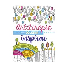 Arteterapia para colorir e inspirar